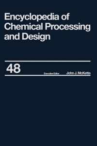 Encyclopedia of Chemical Processing and Design: Volume 48 - Residual Refining and Processing to Safety