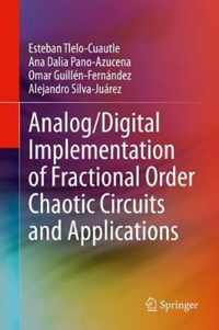 Analog/Digital Implementation of Fractional Order Chaotic Circuits and Applications