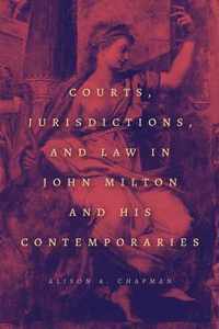 Courts, Jurisdictions, and Law in John Milton and His Contemporaries