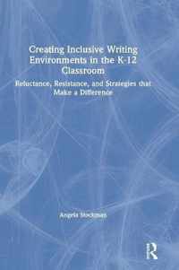 Creating Inclusive Writing Environments in the K-12 Classroom