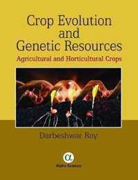 Crop Evolution and Genetic Resources: Agricultural and Horticultural Crops