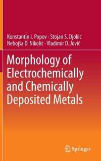 Morphology of Electrochemically and Chemically Deposited Metals