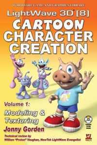 LightWave 3D 8 Cartoon Character Creation: Volume 1 Modeling  &  Texturing