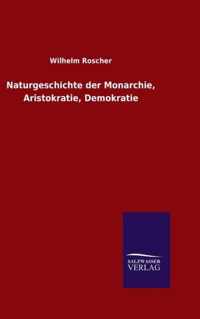 Naturgeschichte der Monarchie, Aristokratie, Demokratie