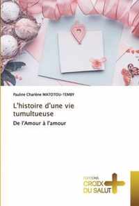 L'histoire d'une vie tumultueuse