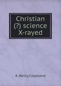 Christian (?) science X-rayed