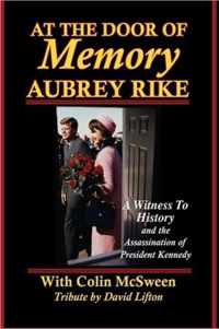 At the Door of Memory, Aubrey Rike and the Assassination of President Kennedy