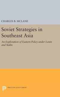 Soviet Strategies in Southeast Asia - An Exploration of Eastern Policy under Lenin and Stalin