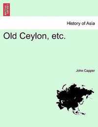 Old Ceylon, Etc.