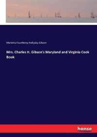 Mrs. Charles H. Gibson's Maryland and Virginia Cook Book