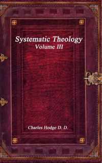 Systematic Theology Volume III