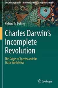 Charles Darwin's Incomplete Revolution