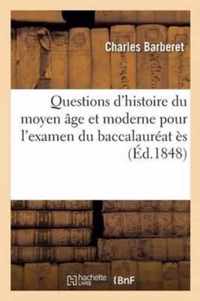 Questions d'Histoire Du Moyen Age Et Moderne Pour l'Examen Du Baccalaureat Es Lettres