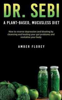 Dr. Sebi: A Plant-Based, Mucusless Diet