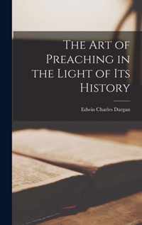 The Art of Preaching in the Light of Its History [microform]