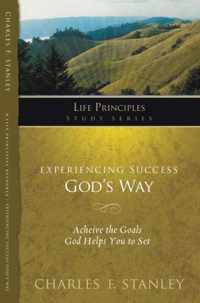 Life Principles Study Experiencing Success God's Way Life Principles Study Series Achieve the Goals God Helps You to Set