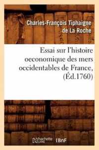 Essai Sur l'Histoire Oeconomique Des Mers Occidentables de France, (Ed.1760)