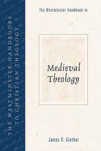 The Westminster Handbook to Medieval Theology