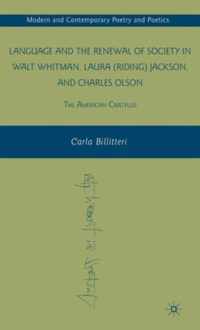 Language and the Renewal of Society in Walt Whitman, Laura (Riding) Jackson, and Charles Olson