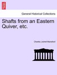 Shafts from an Eastern Quiver, Etc.