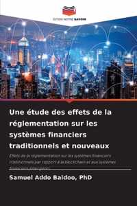 Une etude des effets de la reglementation sur les systemes financiers traditionnels et nouveaux