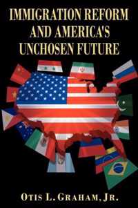 Immigration Reform and America's Unchosen Future