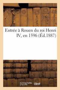 Entree A Rouen Du Roi Henri IV, En 1596