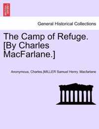 The Camp of Refuge. [By Charles MacFarlane.] Second Annotated Edition