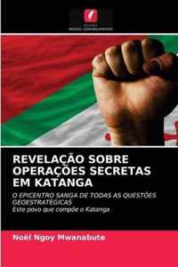 Revelacao Sobre Operacoes Secretas Em Katanga