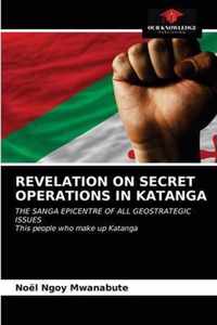 Revelation on Secret Operations in Katanga