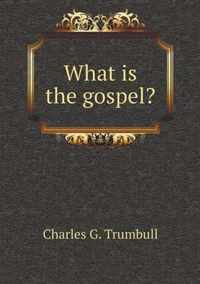 What is the gospel?