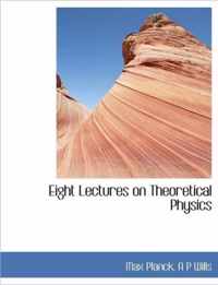 Eight Lectures on Theoretical Physics