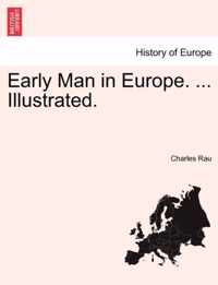 Early Man in Europe. ... Illustrated.