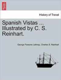 Spanish Vistas ... Illustrated by C. S. Reinhart.