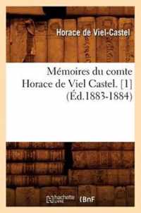 Memoires Du Comte Horace de Viel Castel. [1] (Ed.1883-1884)