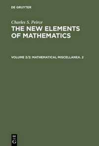 The New Elements of Mathematics, Volume 3/2, Mathematical Miscellanea. 2