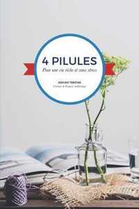 4 Pilules Pour Une Vie Riche Et Sans Stress