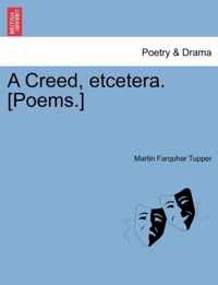 A Creed, Etcetera. [Poems.]