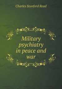 Military psychiatry in peace and war