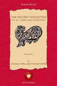 The Secret Societies of all Ages and Countries. Volume I