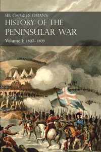 Sir Charles Oman's History of the Peninsular War Volume I