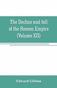 The decline and fall of the Roman Empire (Volume XII)