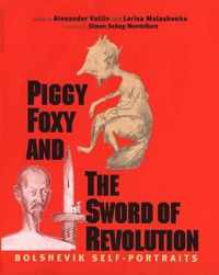 Piggy Foxy and the Sword of Revolution - Bolshevik Self-Portraits