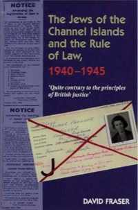 Jews Of The Channel Islands And The Rule Of Law, 1940-1945