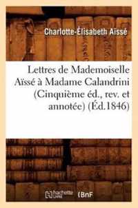 Lettres de Mademoiselle Aisse A Madame Calandrini (Cinquieme Ed., Rev. Et Annotee) (Ed.1846)