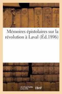 Memoires Epistolaires Sur La Revolution A Laval