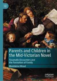 Parents and Children in the Mid-Victorian Novel