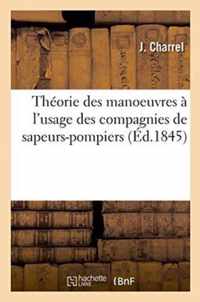 Theorie Des Manoeuvres A l'Usage Des Compagnies de Sapeurs-Pompiers