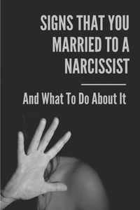 Signs That You Married To A Narcissist: And What To Do About It