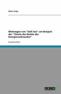 Wirkungen von Soft law am Beispiel der Charta der Rechte der Energieverbraucher